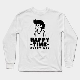 Happy time Long Sleeve T-Shirt